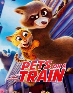 مشاهدة شاهد اونلاين فيلم Pets on a Train 2025 مترجم