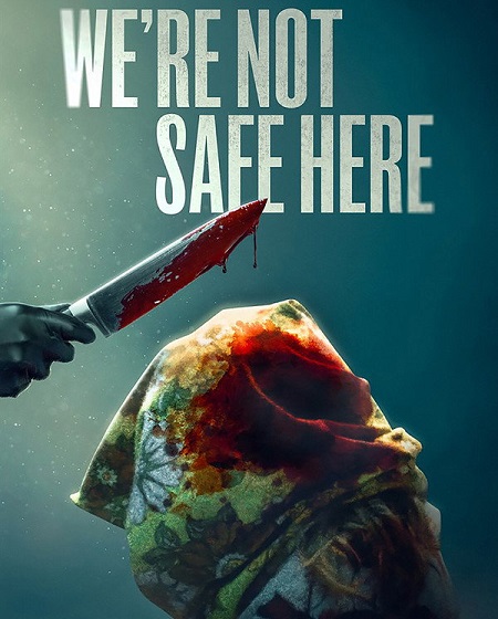 مشاهدة شاهد اونلاين فيلم We’re Not Safe Here 2025 مترجم
