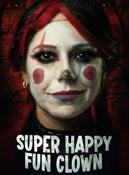 مشاهدة شاهد اونلاين فيلم Super Happy Fun Clown 2025 مترجم