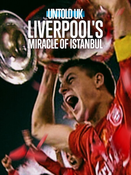 مشاهدة شاهد اونلاين فيلم Untold UK Liverpool’s Miracle of Istanbul 2026 مترجم